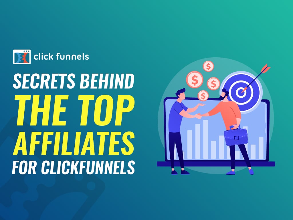 Secrets Behind Top Affiliates for Clickfunnels - ClickFunnels