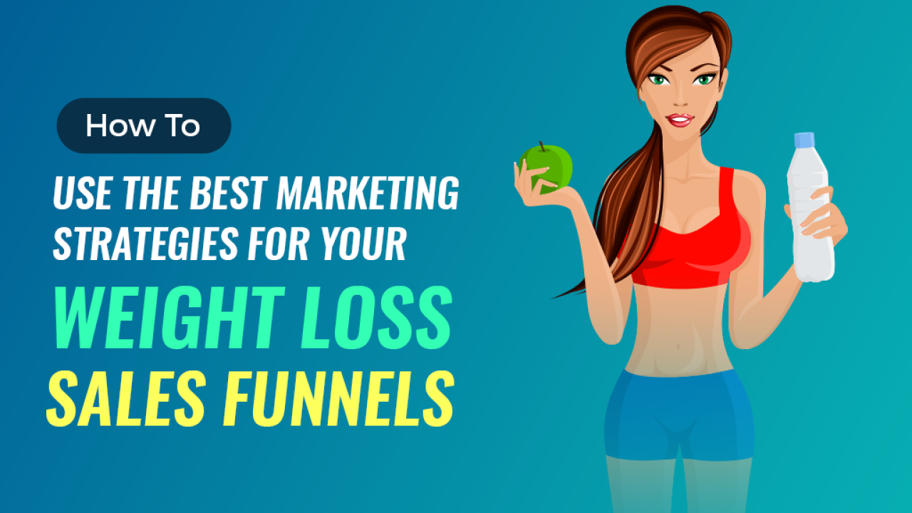 How to Use the Best Marketing Strategies for Your Weight Loss