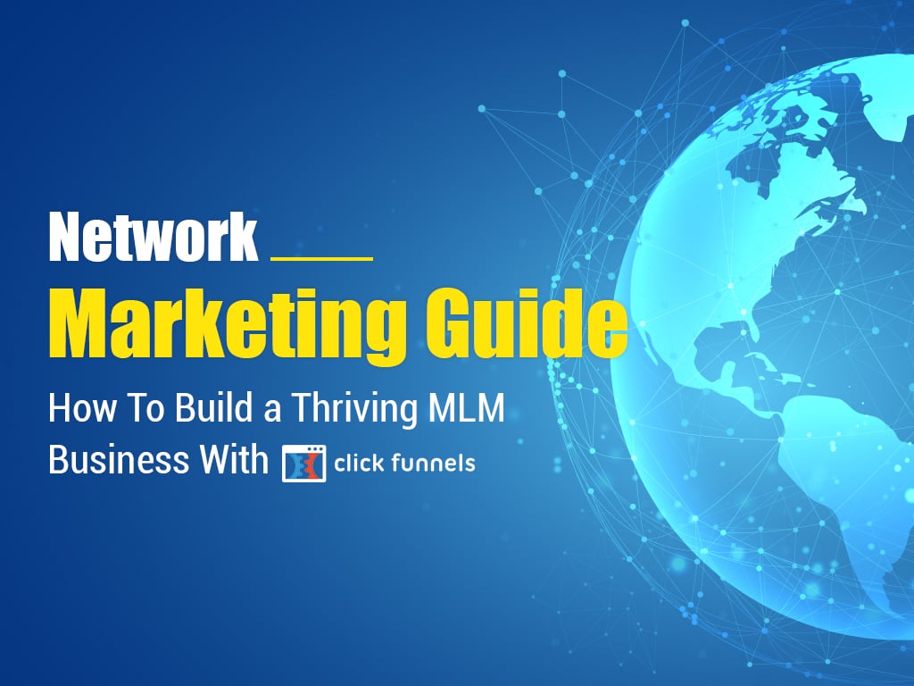 Network Marketing Guide How To Build A Thriving Mlm Business With Clickfunnels