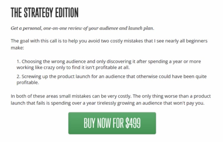 Then there’s the “Strategy Edition” which costs $499 and includes a personal, one-on-one review of your launch plan: