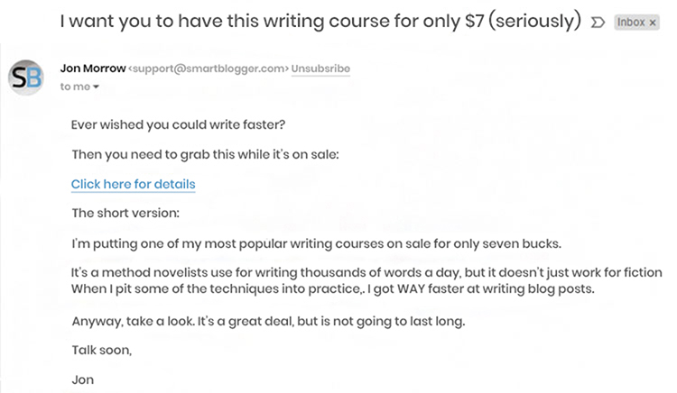 Create an end date for your offer or limit supplies. Here’s a simple example of how you can create urgency in your emails…