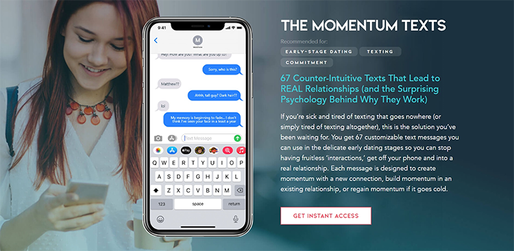 If a woman downloads his lead magnet, tries out the free text message scripts, and gets positive results she’ll likely be interested in checking out “The Momentum Texts”.