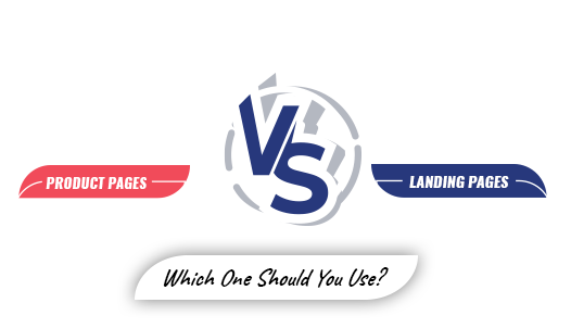 Product Pages Vs Landing Pages – Which One Should You Use?