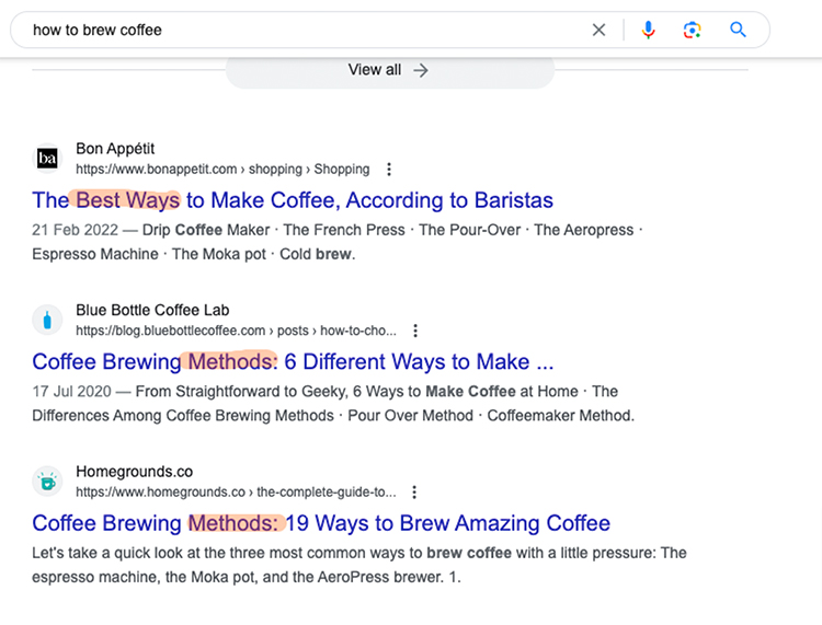 Whereas if you searched for how to brew coffee, you won’t necessarily find ‘easy’ ways to do it, but instead you’ll be given a variety of ways to do it -- and the benefits of each.