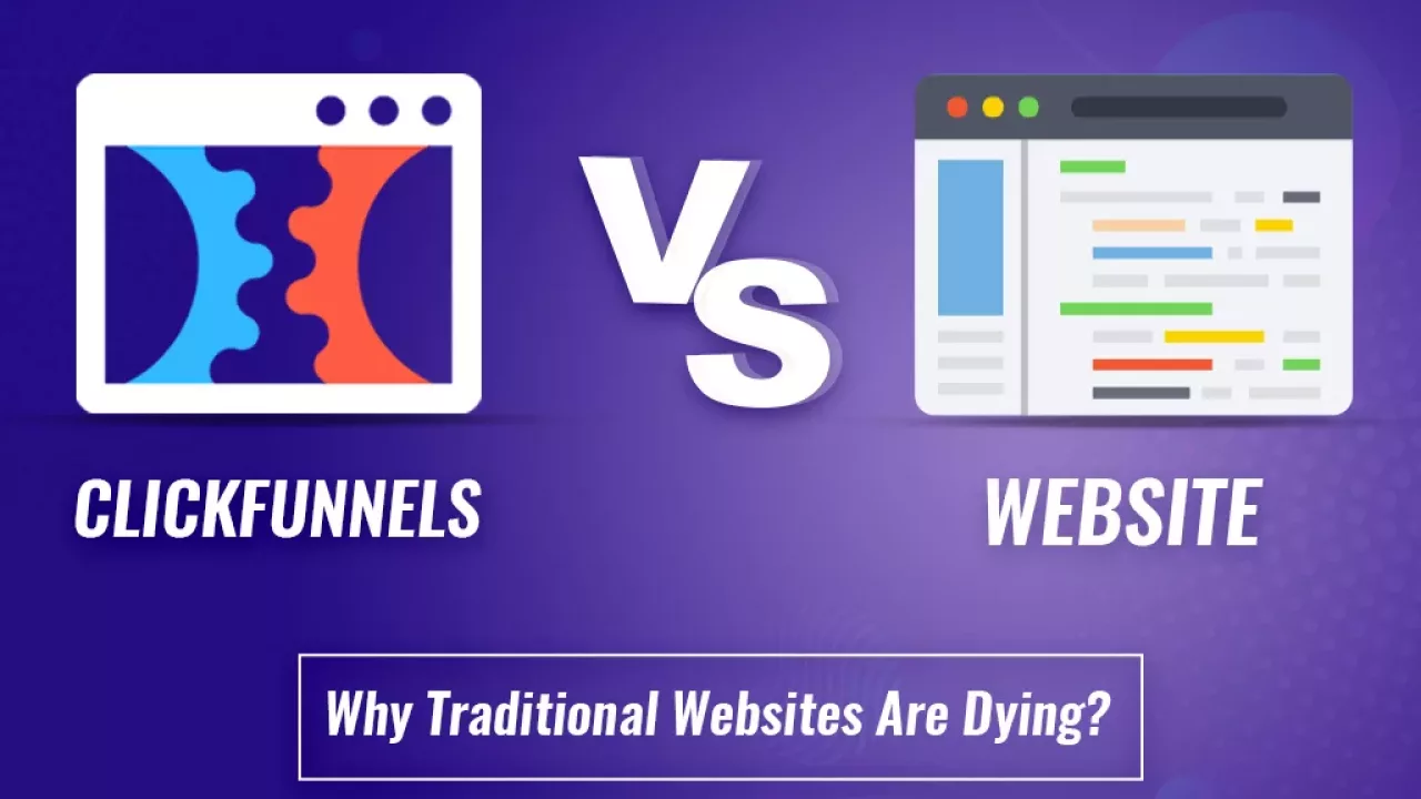 ClickFunnels Vs. Website: Why Traditional Websites Are Dying