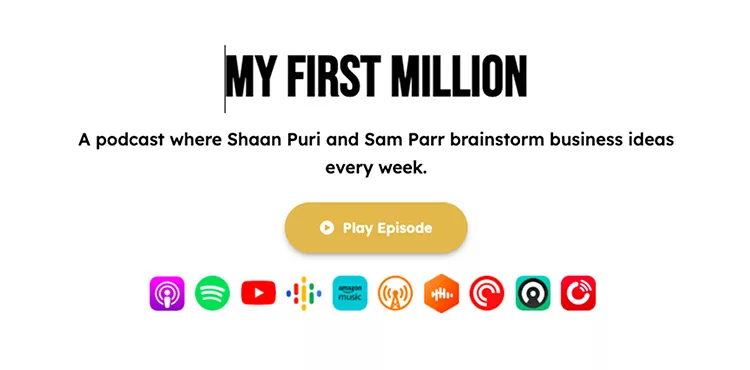 Image of a podcast titled "My First Million," hosted by Shaan Puri and Sam Parr, featuring a "Play Episode" button and icons for various platforms such as Apple Podcasts, Spotify, and YouTube.