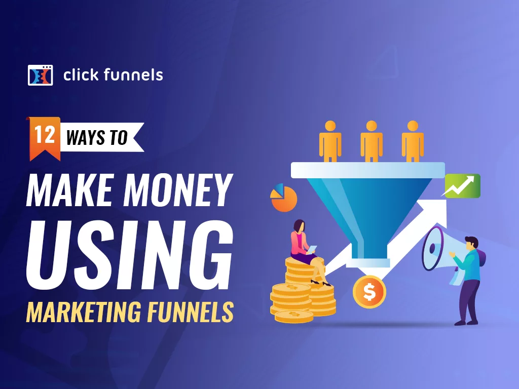 12 Methods To Make Cash Utilizing Advertising and marketing Funnels