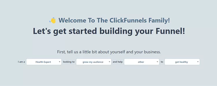 Welcome message from ClickFunnels encouraging users to start building their funnel, with dropdown menus for users to specify their profession, goals, and additional details.