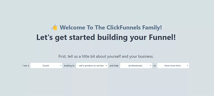 A ClickFunnels welcome screen inviting users to start building their sales funnels, with dropdown menus for selecting their role, business type, target audience, and desired time commitment.